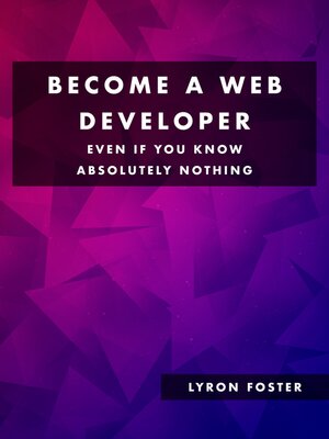 cover image of Become a Web Developer--Even if you know absolutely nothing